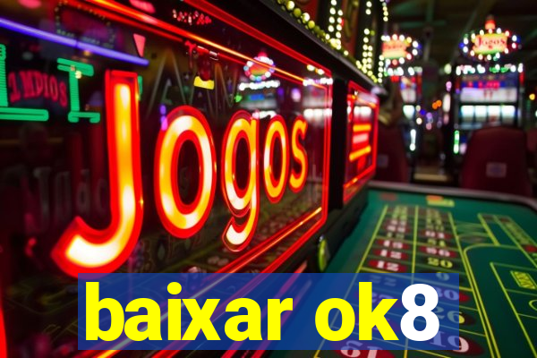 baixar ok8